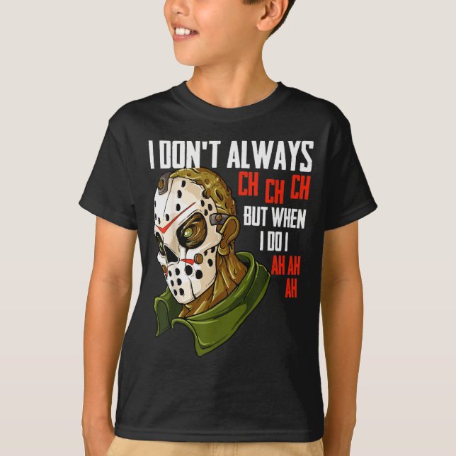 Camiseta I Dont Always Ch Ch Ch Lazy Halloween Costume Horr (Frente)