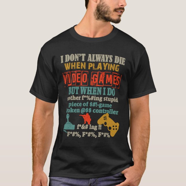 Camiseta I Don't Always Die When Playing Video Gamer Consol (Frente)
