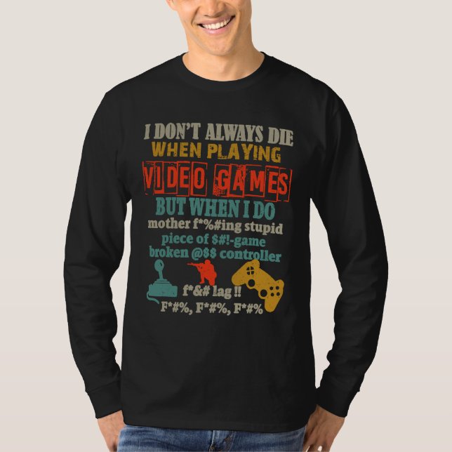 Camiseta I Don't Always Die When Playing Video Gamer Consol (Frente)