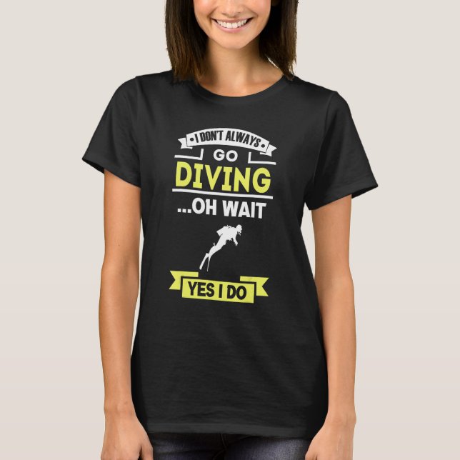 Camiseta I Don't Always Go Diving (Frente)