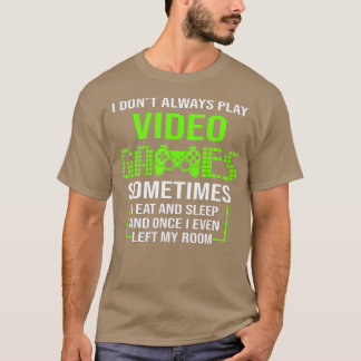 Camiseta I DONT ALWAYS PLAY VIDEO GAMES Boys ns Funny (1)