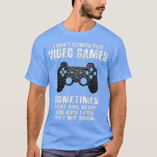 Camiseta I Dont Always Play Video Games Funny Boys ns (4)