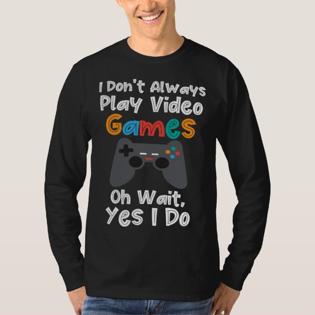 Camiseta I Dont Always Play Video Games   Gamer Boys Kids (Frente)