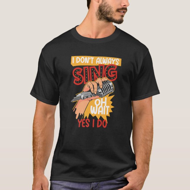 Camiseta I Don't Always Sing Broadway Musical Theater (Frente)