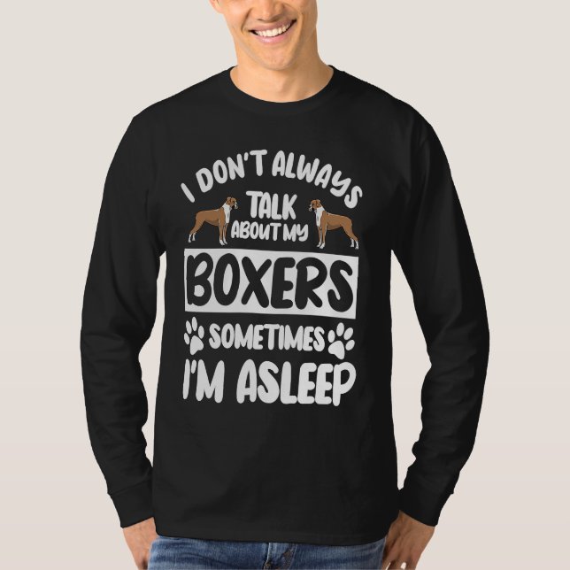 Camiseta I Don't Always Talk About My Boxers Sometimes I'm  (Frente)
