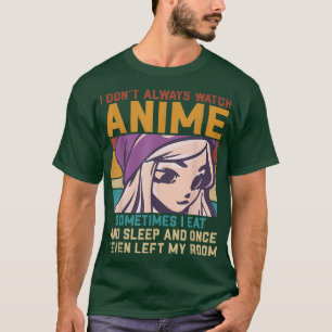 Camiseta I Don't Always Watch Anime Vintage Anime Lover Ani