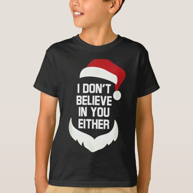 Camiseta I Don't Believe In You Either Funny Santa Christma (Frente)