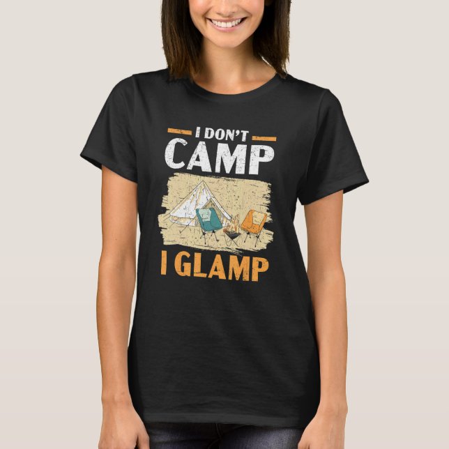 Camiseta I Don't Camp I Glamp Camper Nature   Camping (Frente)