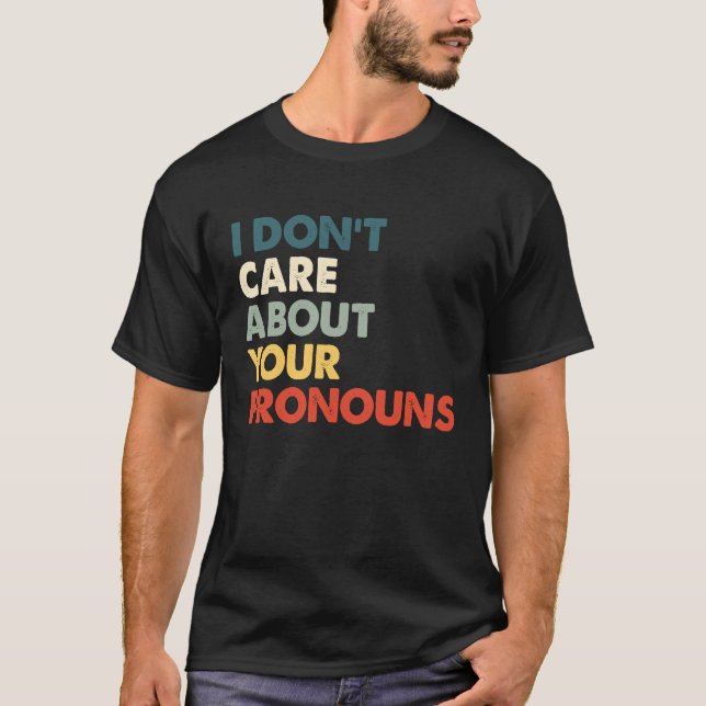 Camiseta I Don't Care About Your Pronouns Anti Pronoun (Frente)