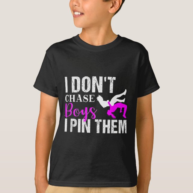 Camiseta I Don't Chase Boys I N Them _ Wrestling Girls  (Frente)