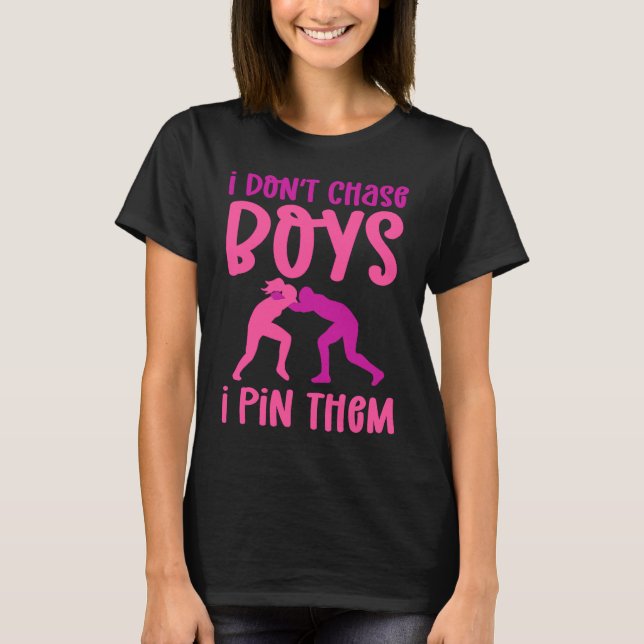 Camiseta I Don't Chase Boys I Pin Them Wrestling (Frente)