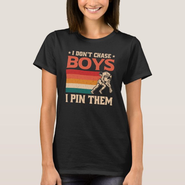 Camiseta I Don't Chase Boys I Pin Them Wrestling  1 (Frente)
