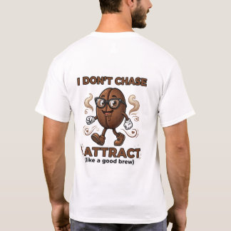 Camiseta I don't chase, I attract
