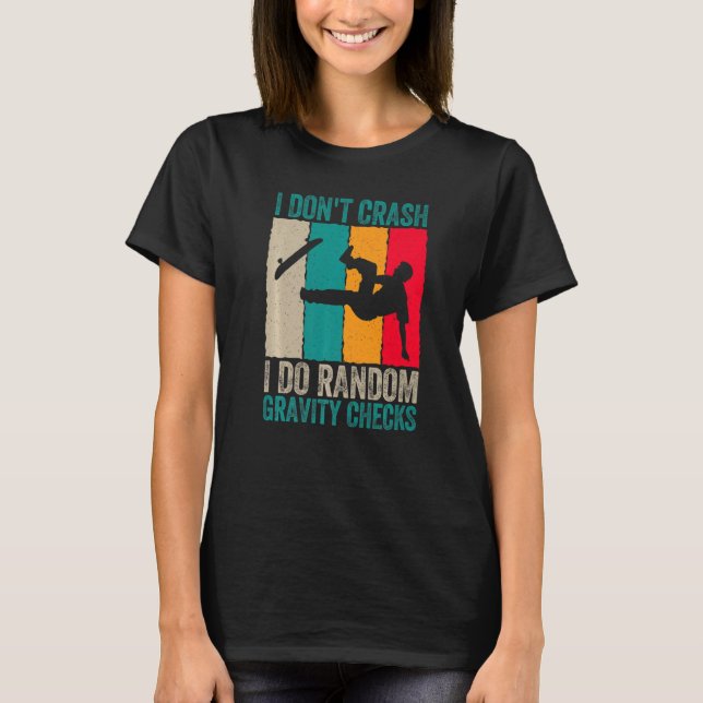 Camiseta I Don't Crash Do Random Gravity Checks Skateboard  (Frente)