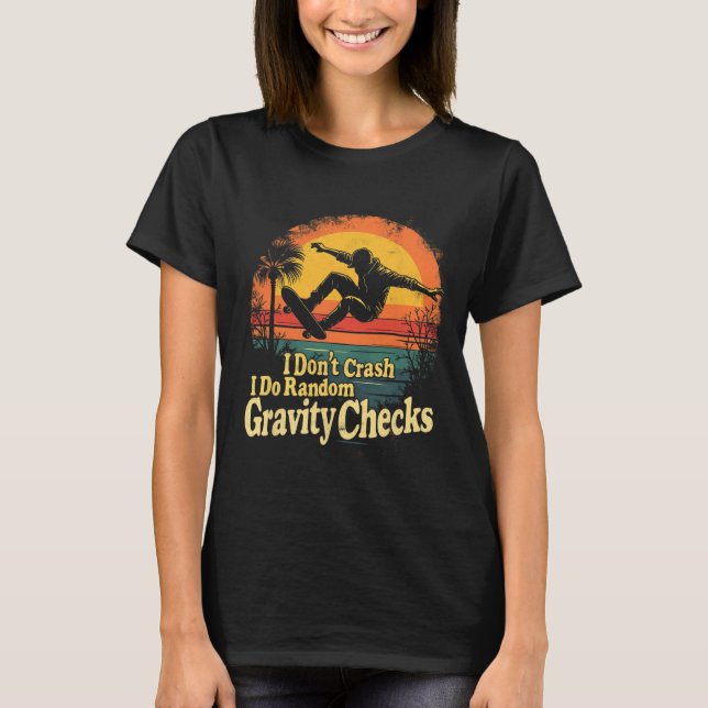 Camiseta I Don't Crash I Do Random Gravity Checks Skateboar (Frente)