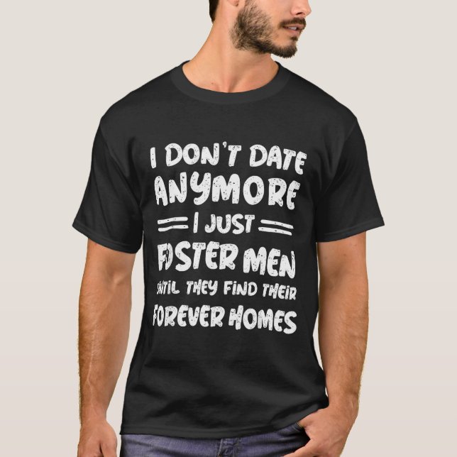 Camiseta I Don't Date Anymore I Just Foster Men Funny  (Frente)