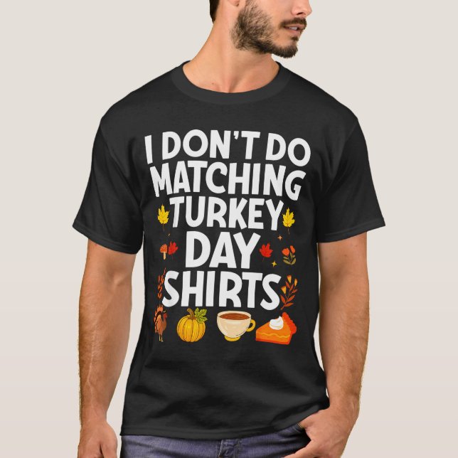 Camiseta I Don't Do Matching Turkey Day Couple Thanksgiving (Frente)