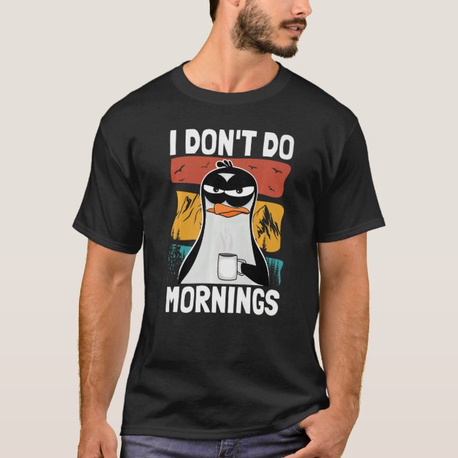 Camiseta I Don't Do Mornings  Funny Bad Mood Morning Grumpy (Frente)