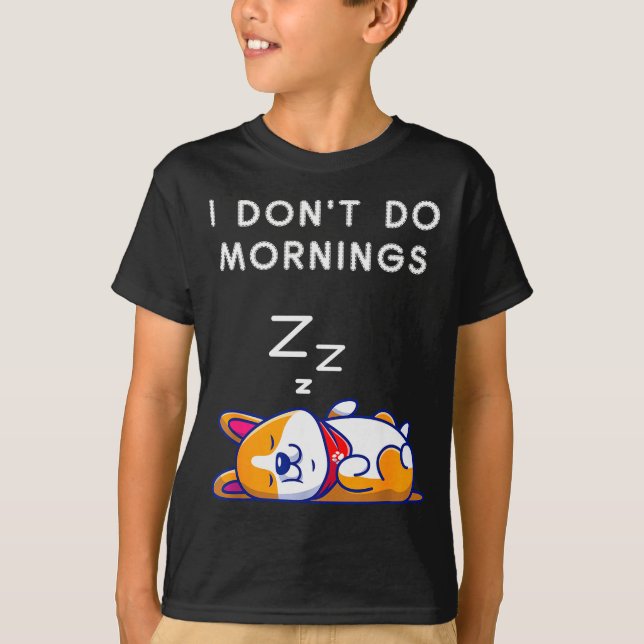 Camiseta I Don't Do Mornings Funny Dog Sleeng  (Frente)