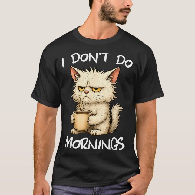 Camiseta I Don't Do Mornings Funny Quote Coffee Cat Lover G (Frente)