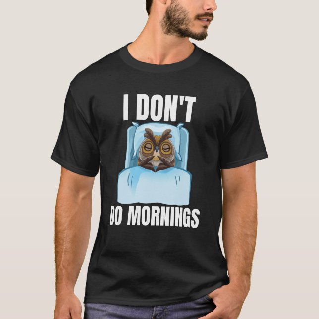 Camiseta I Don't Do Mornings Owl Saying Lazy Sleeping Owls (Frente)