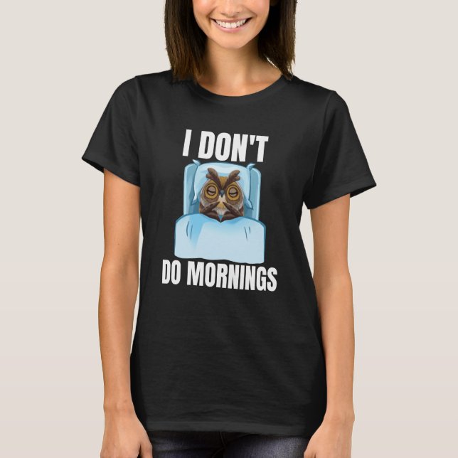 Camiseta I Don't Do Mornings Owl Saying Lazy Sleeping Owls (Frente)