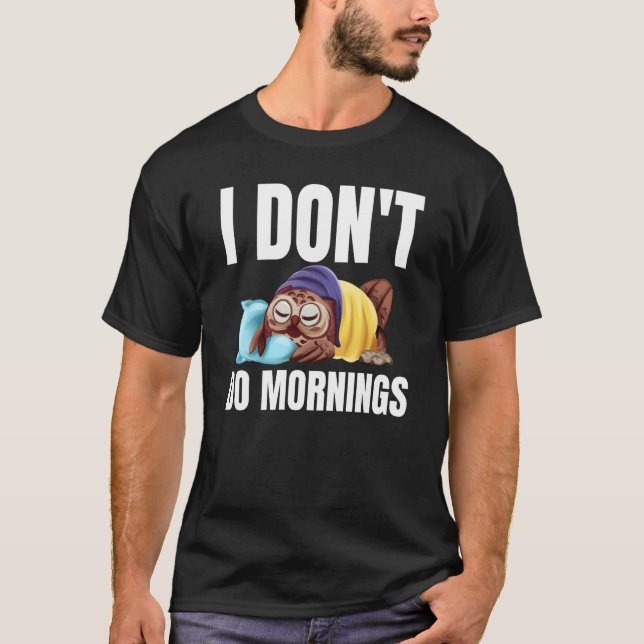 Camiseta I Don't Do Mornings Owl Saying Lazy Sleeping Owls  (Frente)