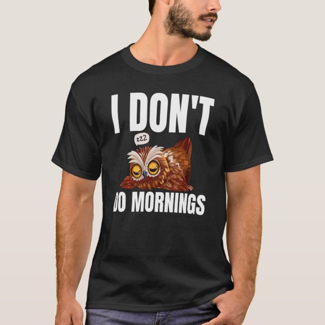 Camiseta I Don't Do Mornings Owl Saying Lazy Sleeping Owls  (Frente)