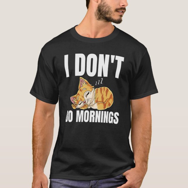 Camiseta I Don't Do Mornings Saying Lazy Sleeping Cat  1 (Frente)