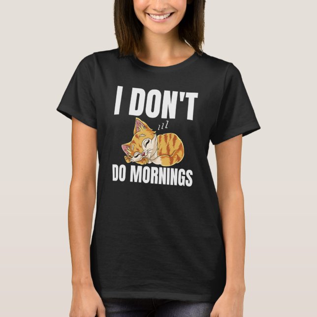 Camiseta I Don't Do Mornings Saying Lazy Sleeping Cat  1 (Frente)