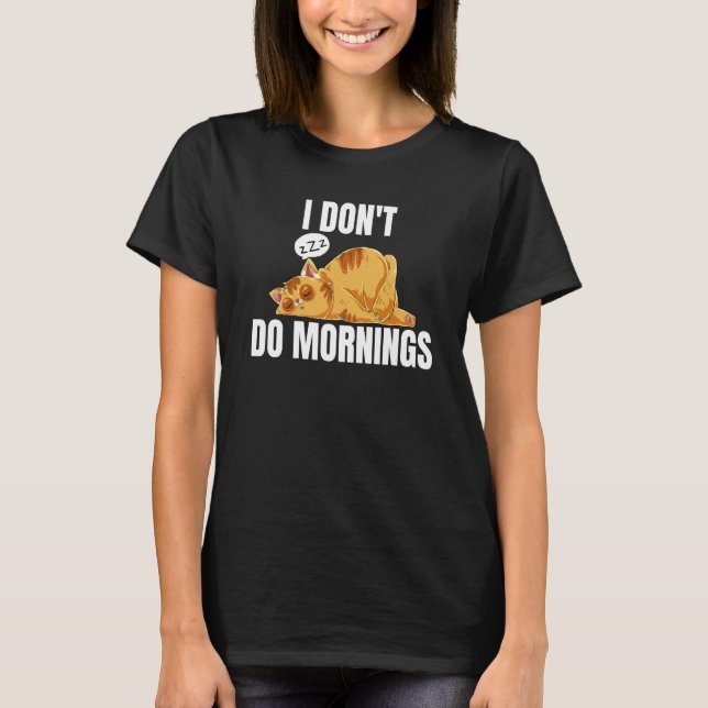 Camiseta I Don't Do Mornings Saying Lazy Sleeping Cat  2 (Frente)
