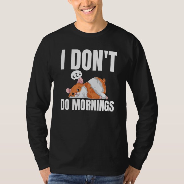 Camiseta I Don't Do Mornings Saying Lazy Sleeping Hamster (Frente)