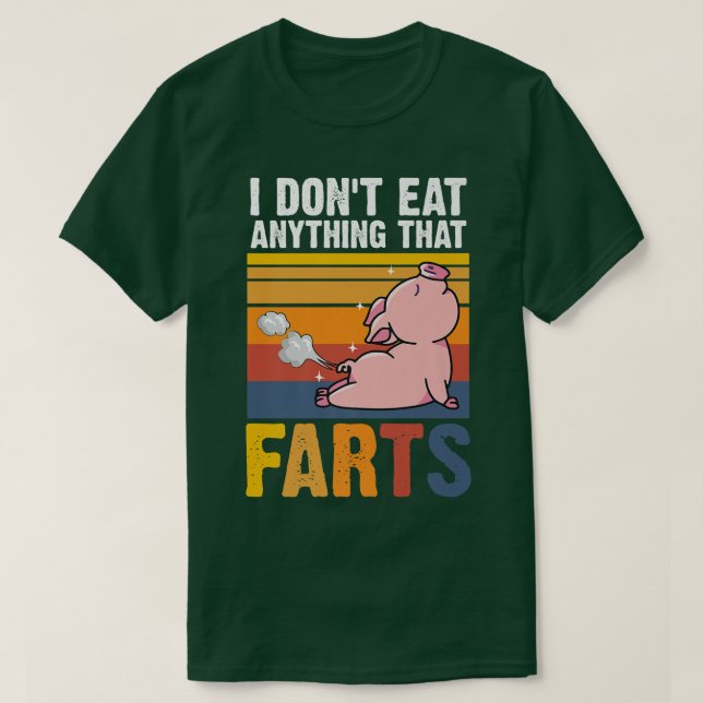 Camiseta I Don't Eat Anything That Farts Pig  Animal Love V (Frente do Design)