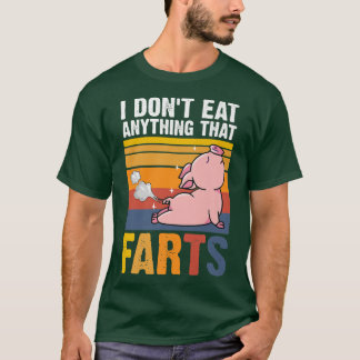 Camiseta I Don't Eat Anything That Farts Pig Animal Love V
