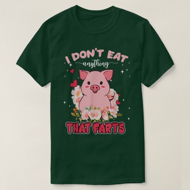 Camiseta I Don't Eat Anything That Farts Pig  Funny Vegan V (Frente do Design)