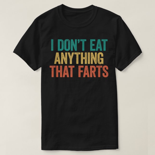 Camiseta I Don't Eat Anything That Farts Shirt Funny Vegan  (Frente do Design)