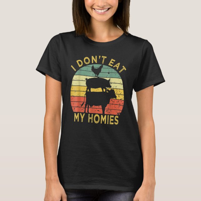 Camiseta I Don't Eat My Homies  Vegan Vegetarian (Frente)