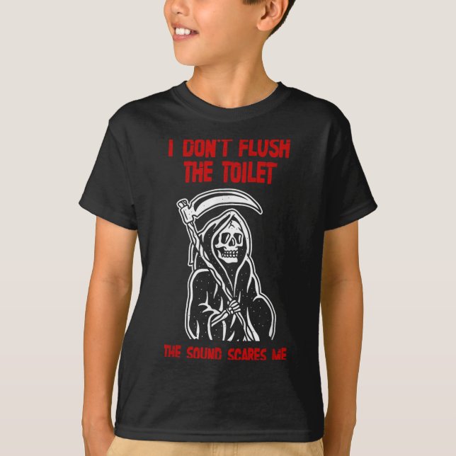Camiseta I Don't Fluhe Toilet The Sound Es Me Death Quote  (Frente)
