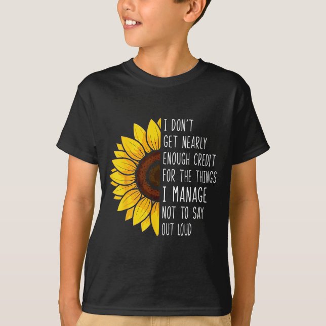 Camiseta I Don't Get Nearly Enough Credit For The Things I  (Frente)