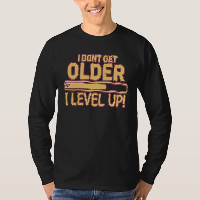 Camiseta I Don't Get Older I Level Up Gaming (Frente)
