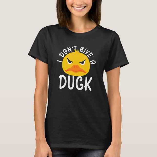 Camiseta I DOnt Give A Duck Ducks Farm Animals (Frente)