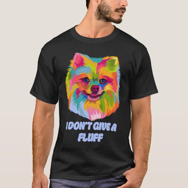 Camiseta I Dont Give a Fluff Pomeranian Animal Pun Pom Pom (Frente)