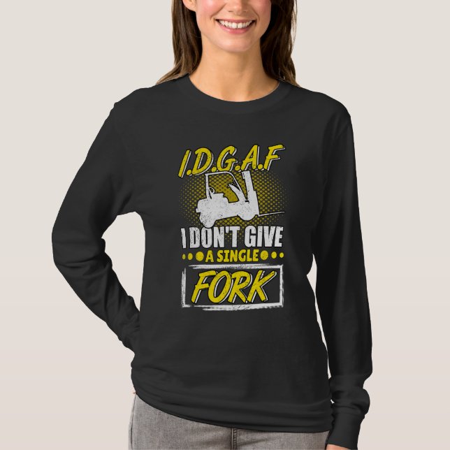 Camiseta I Don't Give A Fork Forklift Operator Forkstacker (Frente)