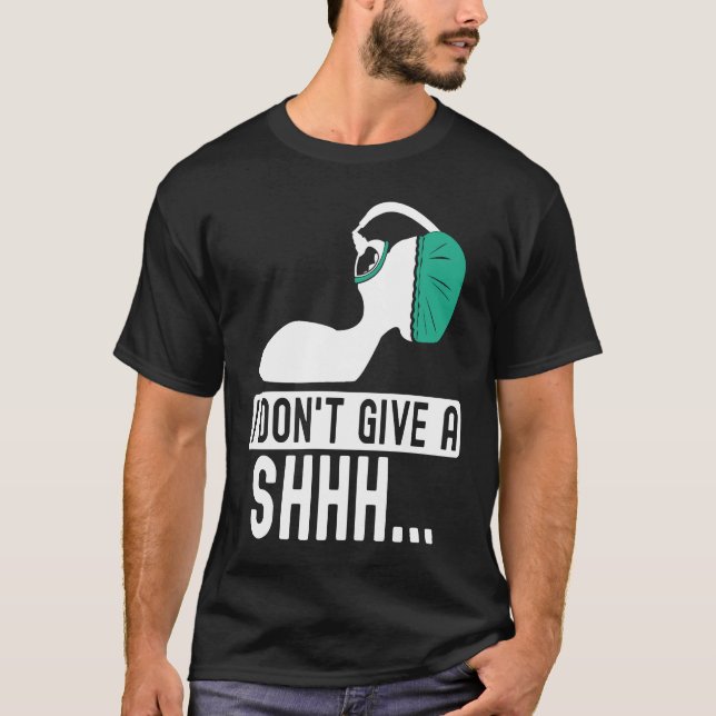 Camiseta I dont give a shhh Anesthesia doctor anesthetist c (Frente)