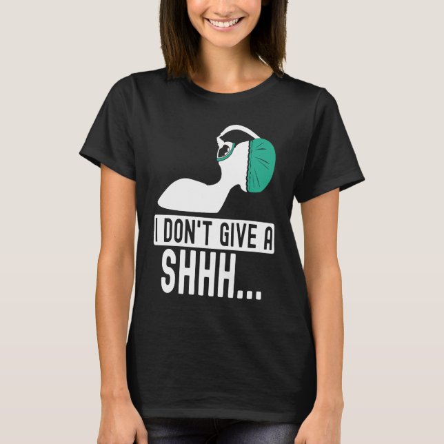 Camiseta I dont give a shhh Anesthesia doctor anesthetist c (Frente)
