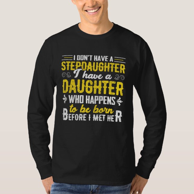 Camiseta I Dont Have a Stepdaughter  Step Dad  From Daughte (Frente)