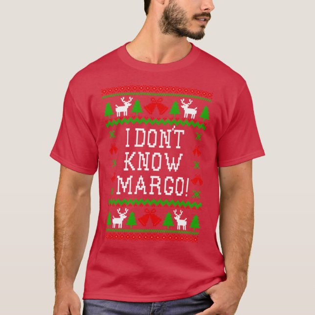 Camiseta I Dont Know Margo Christmas Vacation Quote Ugly Ch (Frente)