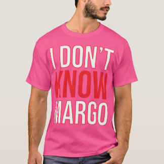 Camiseta I Dont Know Margo Matchingodd Also Available frien