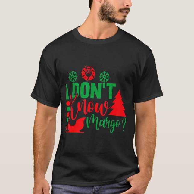 Camiseta I Don't Know-margo Ugly Sweater Funny Christmas Fo (Frente)