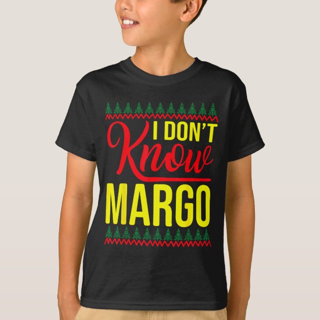 Camiseta I Don't Know-margo Ugly Sweater Funny Christmas Fo (Frente)